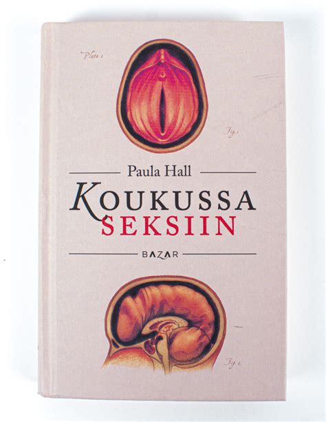 Koukussa seksiin, Paula Hall; Karoliina Vuohtoniemi (käänt.),。